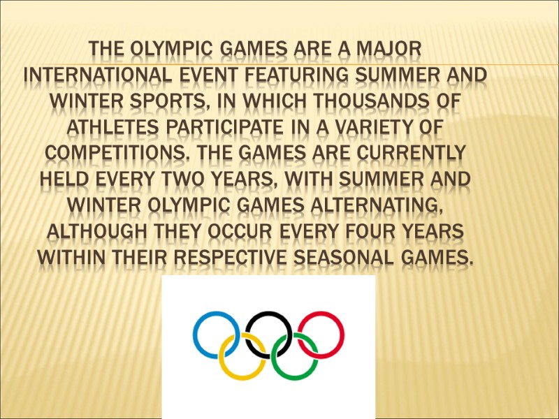 The Olympic Games are a major international event featuring summer and winter sports, in